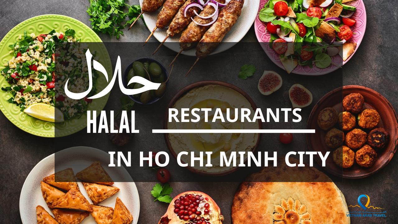 Top 11 Restaurants to Find Halal Food in Ho Chi Minh City
